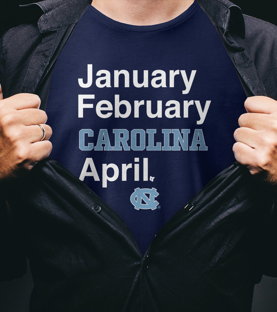 January February Carolina April UNC T-Shirt