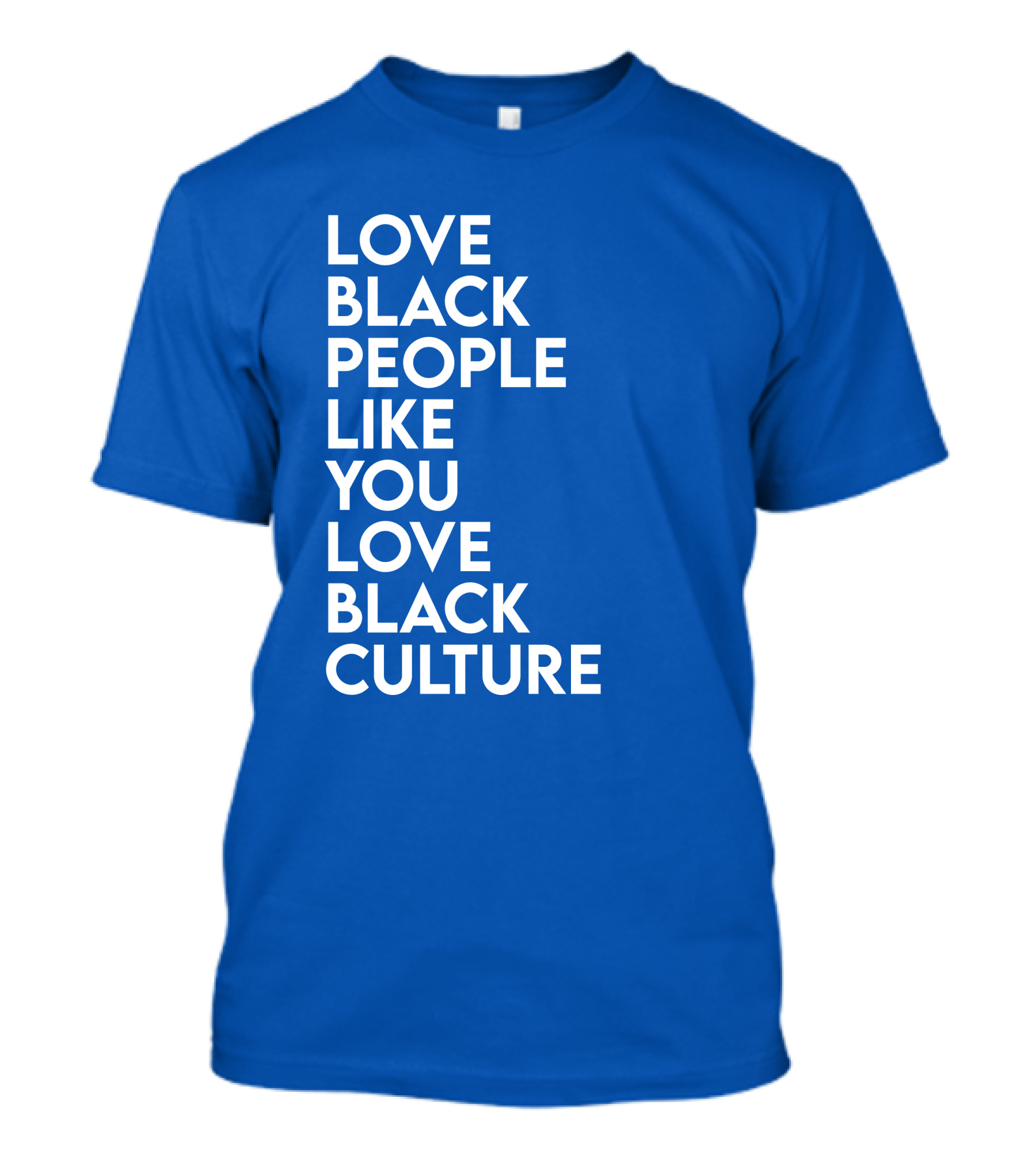 Love Black People Like You Love Black Culture Thee Most Passionate Twist T-Shirt