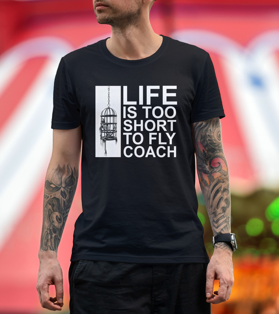 Mega64 Shop Merch Life Is Too Short To Fly Coach Hanging Cage T-Shirt