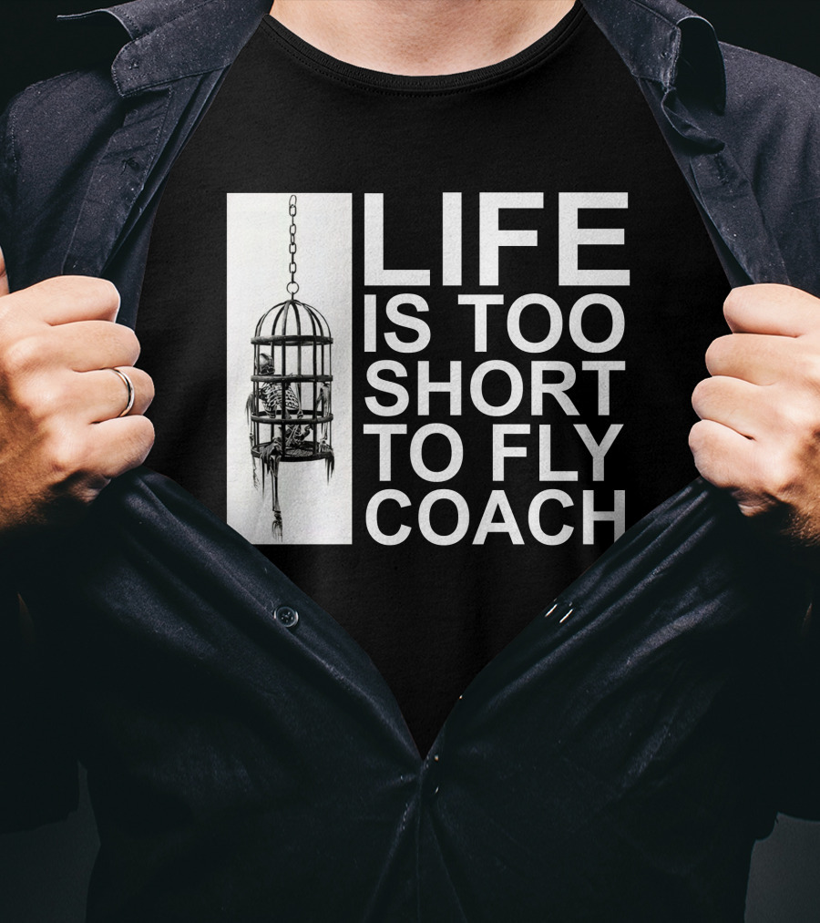 Mega64 Shop Merch Life Is Too Short To Fly Coach Hanging Cage T-Shirt