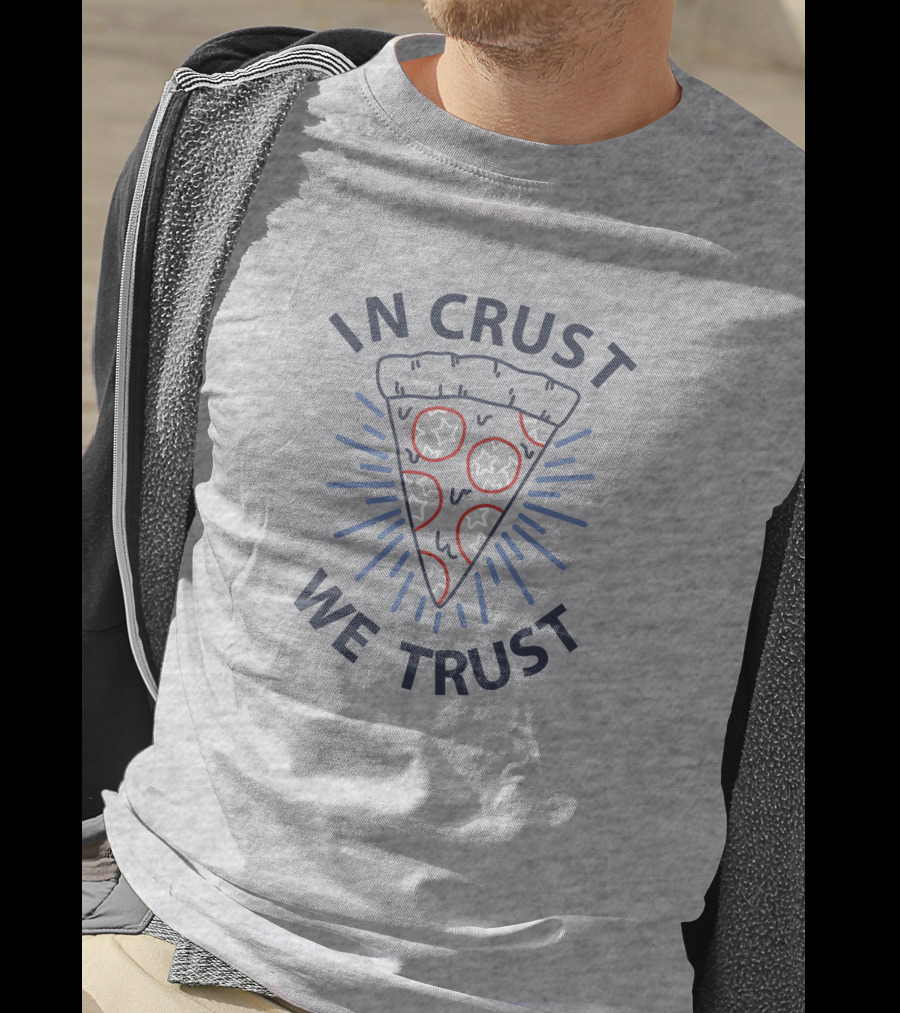 In Crust We Trust Pizza Slice With Pepperoni And Cheese T-Shirt