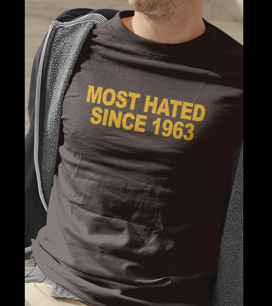 Most Hated Since 1963 T-Shirt