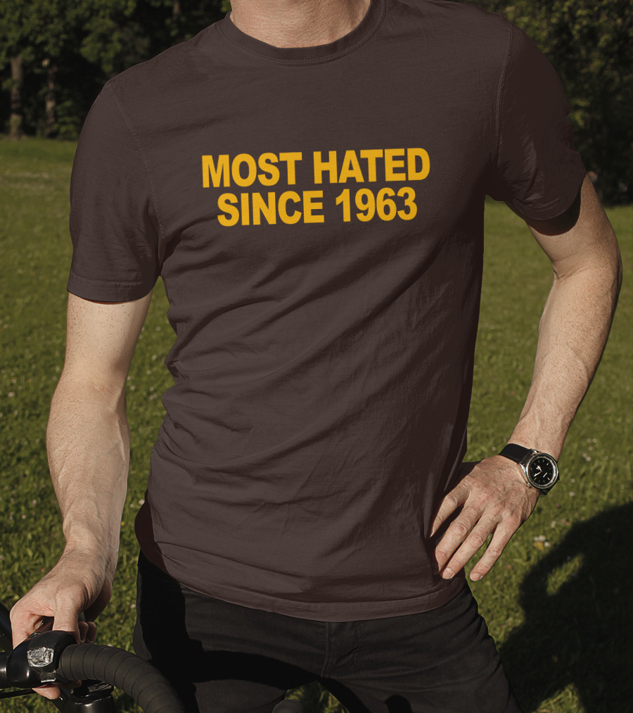 Most Hated Since 1963 T-Shirt