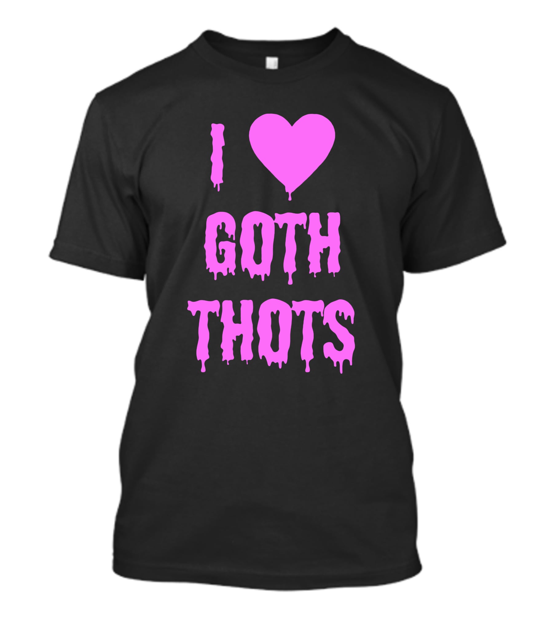 Hantless Merch I Love Goth Thots I Heart Goth Thots T-Shirt