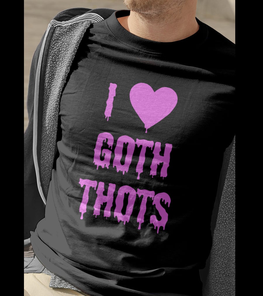 Hantless Merch I Love Goth Thots I Heart Goth Thots T-Shirt