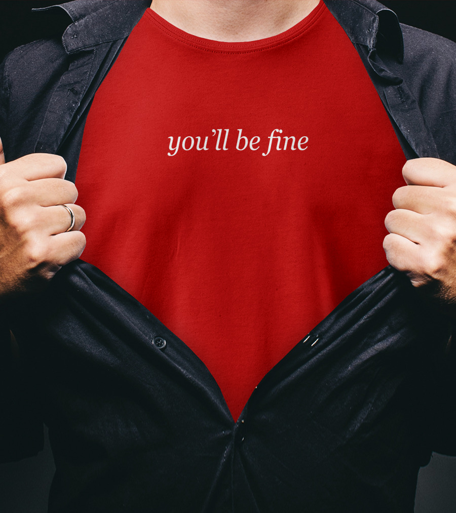 You'll Be Fine Hot Mulligan Merch T-Shirt