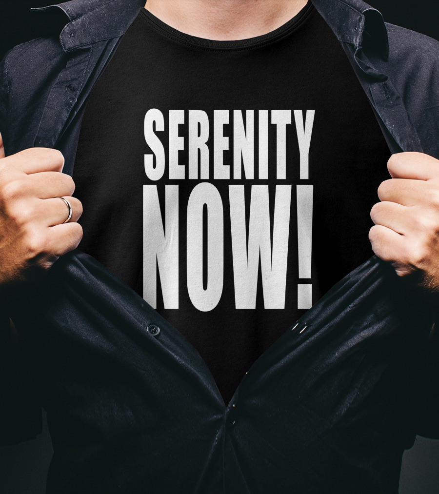 Homage Merch Serenity Now Iconic Phrase Bold Typography T-Shirt