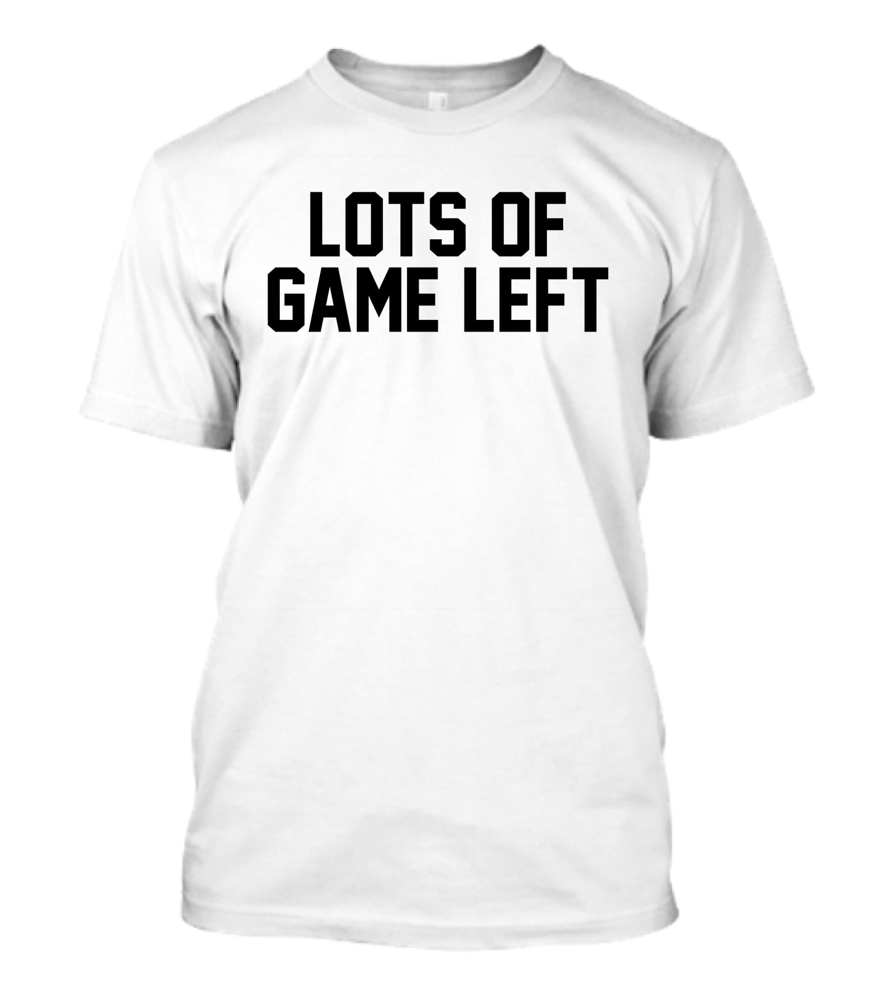 Lots Of Game Left Bold Text Classic Sport T-Shirt