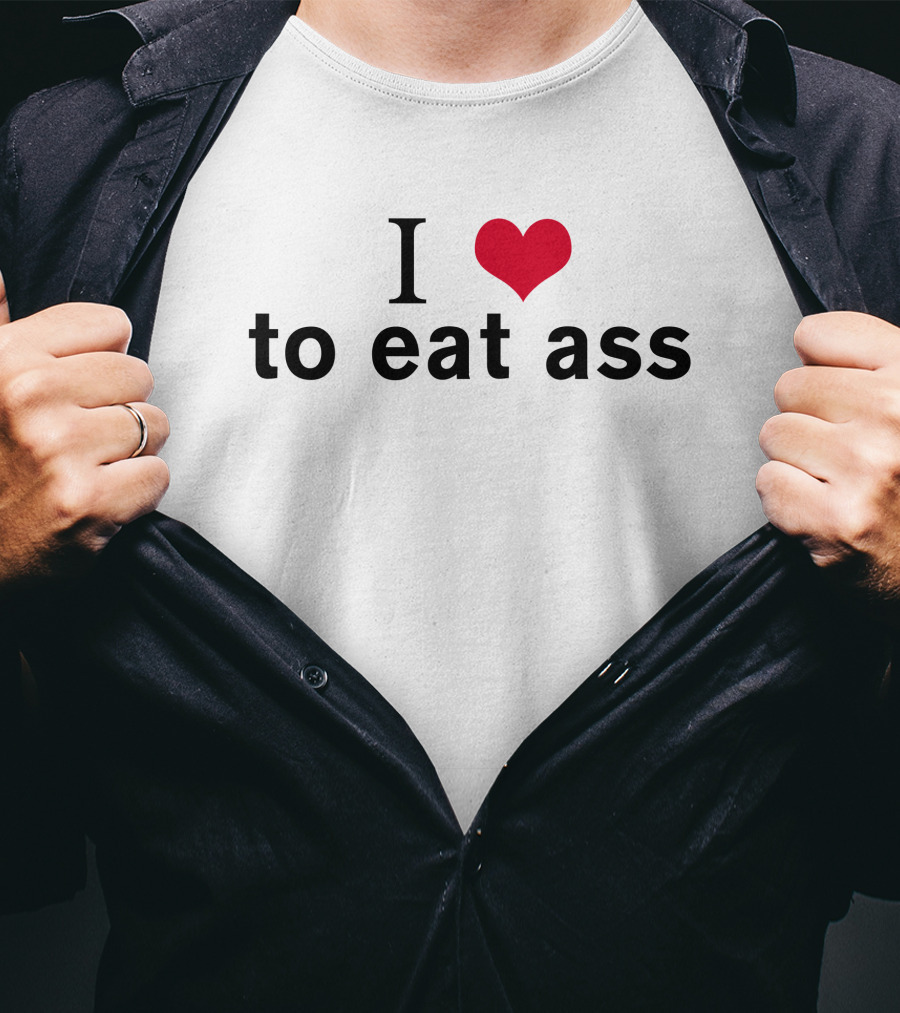 I Heart To Eat Ass T-Shirt