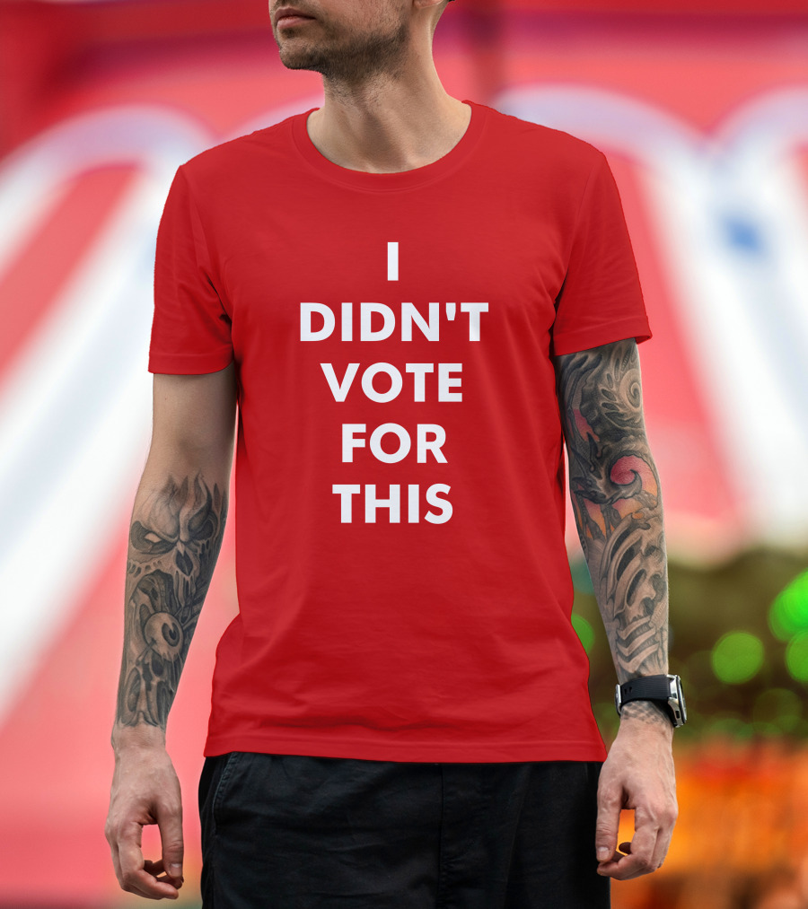 Tim Young Merch I Didn't Vote For This Red T-Shirt