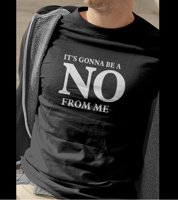 Tim Young Store It's Gonna Be A No From Me T-Shirt