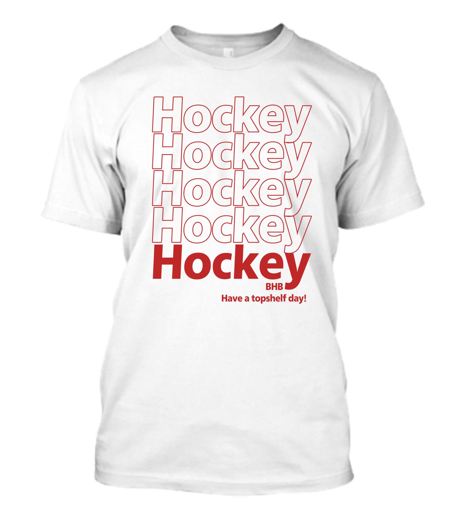 Hockey BHB Have A Topshelf Day Bring Hockey Back T-Shirt