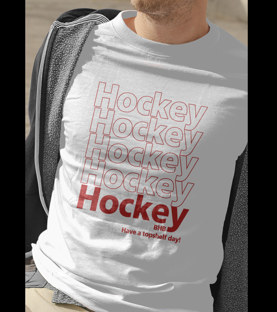 Hockey BHB Have A Topshelf Day Bring Hockey Back T-Shirt