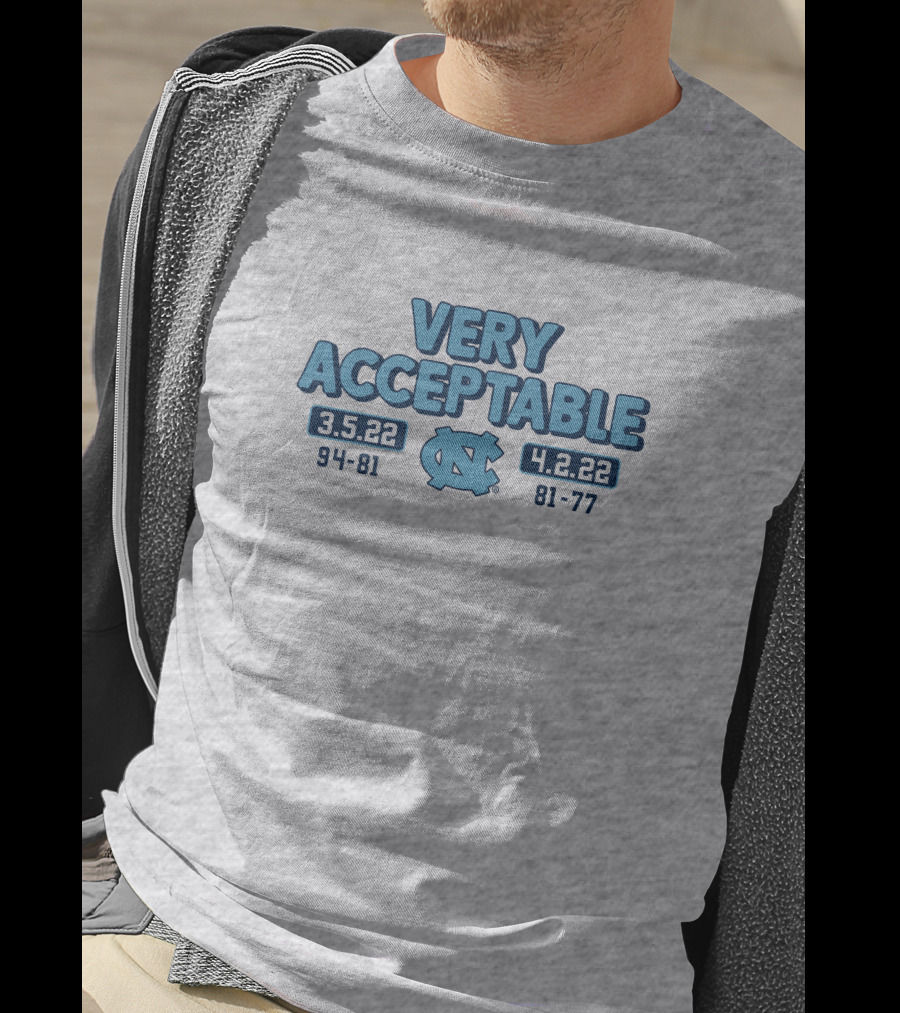North Carolina Basketball Very Acceptable 3.5.22 4.2.22 94-81 81-77 UNC T-Shirt