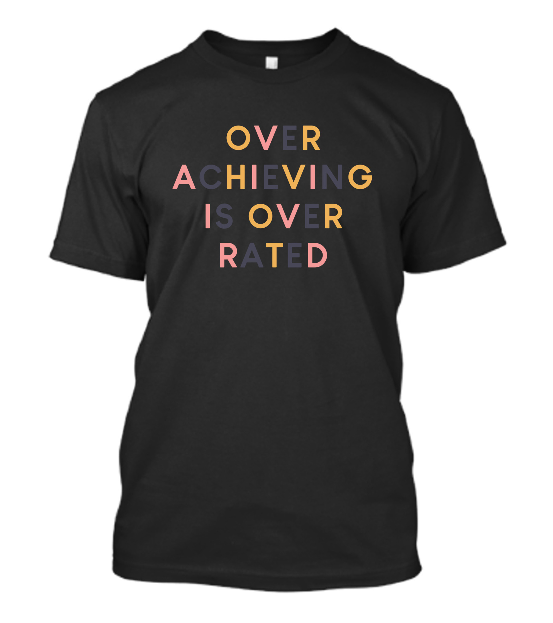 Overachieving Is Overrated Kaila Sarah Text T-Shirt