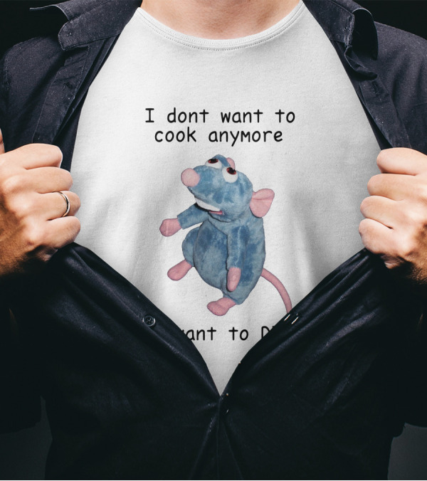 I Dont Want To Cook Anymore I Want To Die Remy Plush Rat T-Shirt