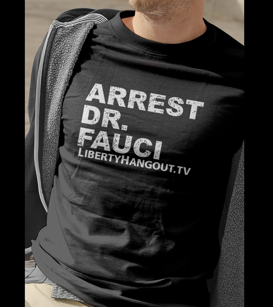 Arrest Dr Fauci Liberty Hangout TV Lhmerch Kaitlin Bennett T-Shirt