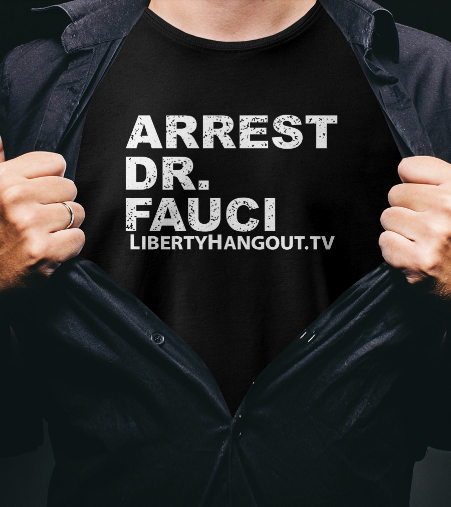 Arrest Dr Fauci Liberty Hangout TV Lhmerch Kaitlin Bennett T-Shirt
