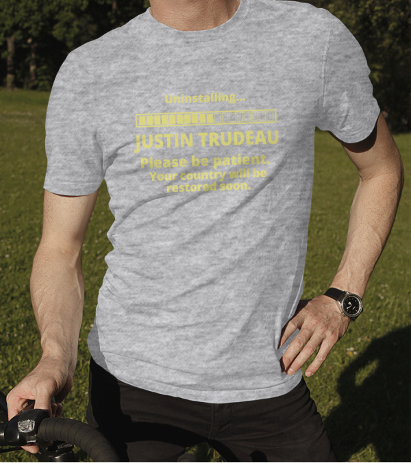 Uninstalling Justin Trudeau Please Be Patient Your Country Will Be Restored Soon T-Shirt