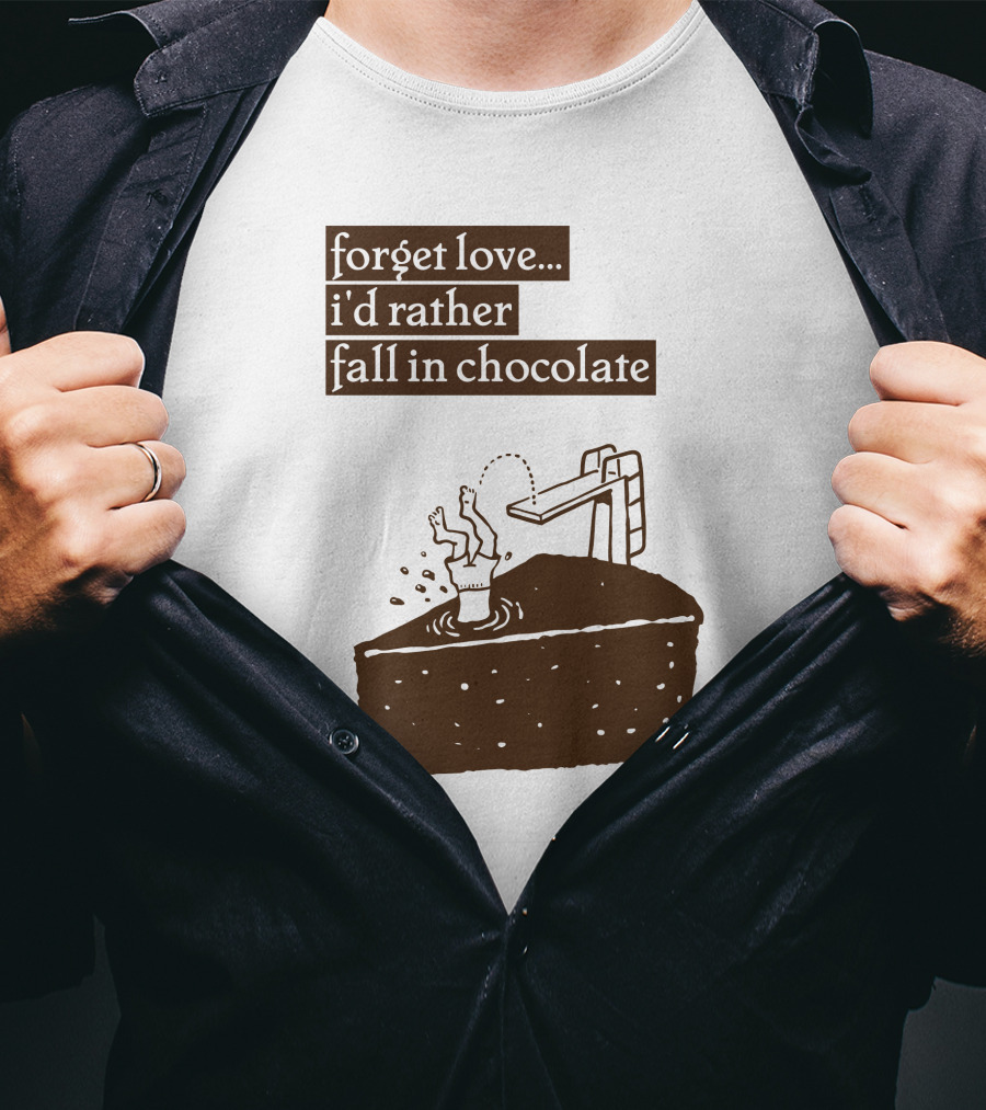 Forget Love I'd Rather Fall In Chocolate Cake Pool Slide T-Shirt
