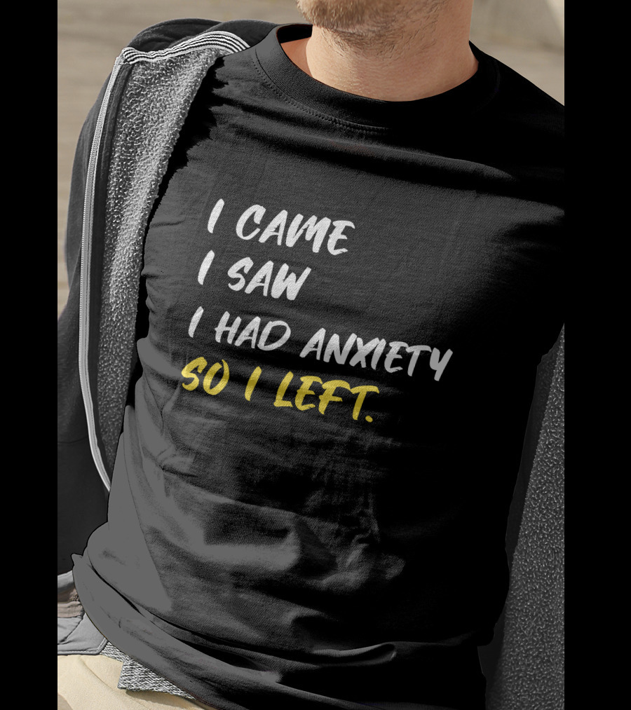 Emili Winstn First Class I Came I Saw I Had Anxiety So I Left T-Shirt
