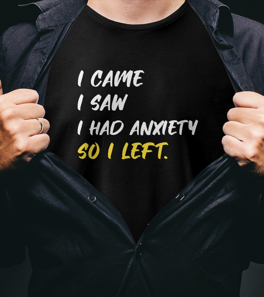 Emili Winstn First Class I Came I Saw I Had Anxiety So I Left T-Shirt