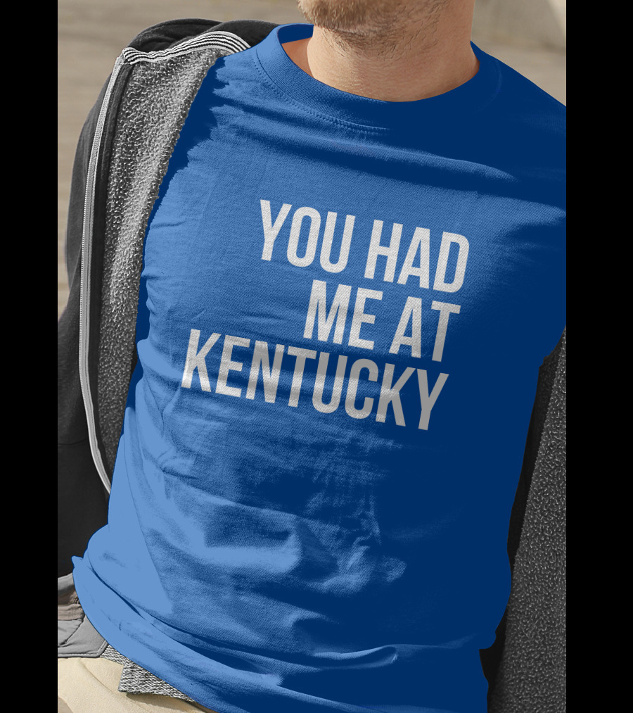 You Had Me At Kentucky Blue T-Shirt