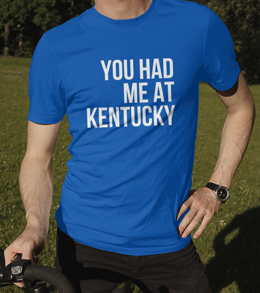 You Had Me At Kentucky Blue T-Shirt
