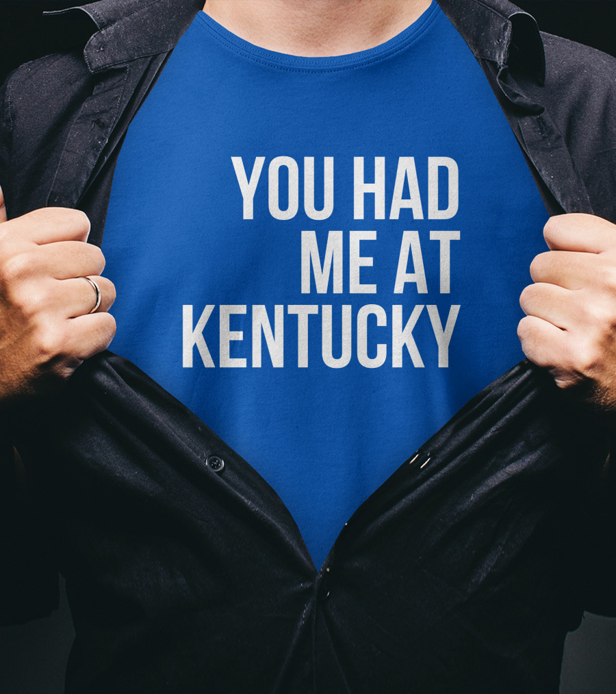 You Had Me At Kentucky Blue T-Shirt