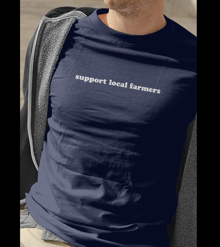 Support Local Farmers T-Shirt