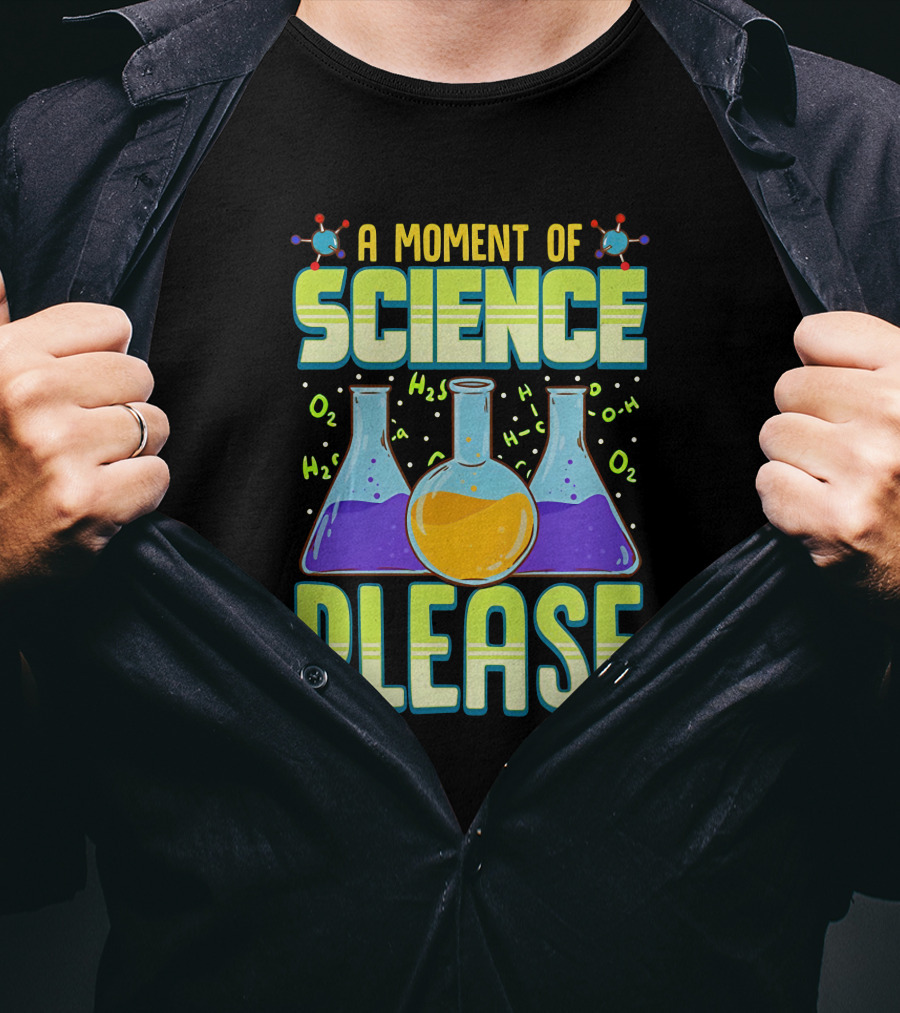 A Moment Of Science Please Chemistry Flasks H2O Molecules T-Shirt