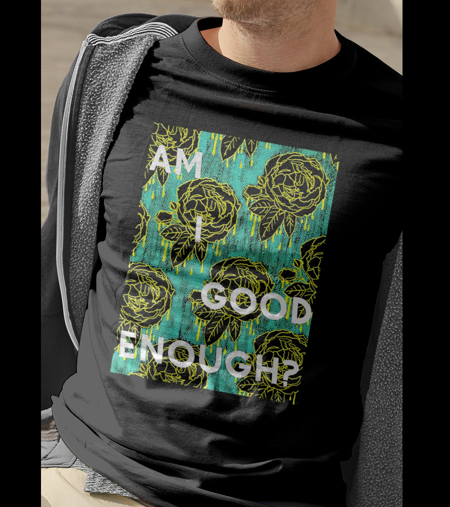 Am I Good Enough Tilian Merch Floral T-Shirt