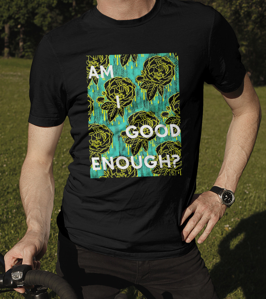 Am I Good Enough Tilian Merch Floral T-Shirt