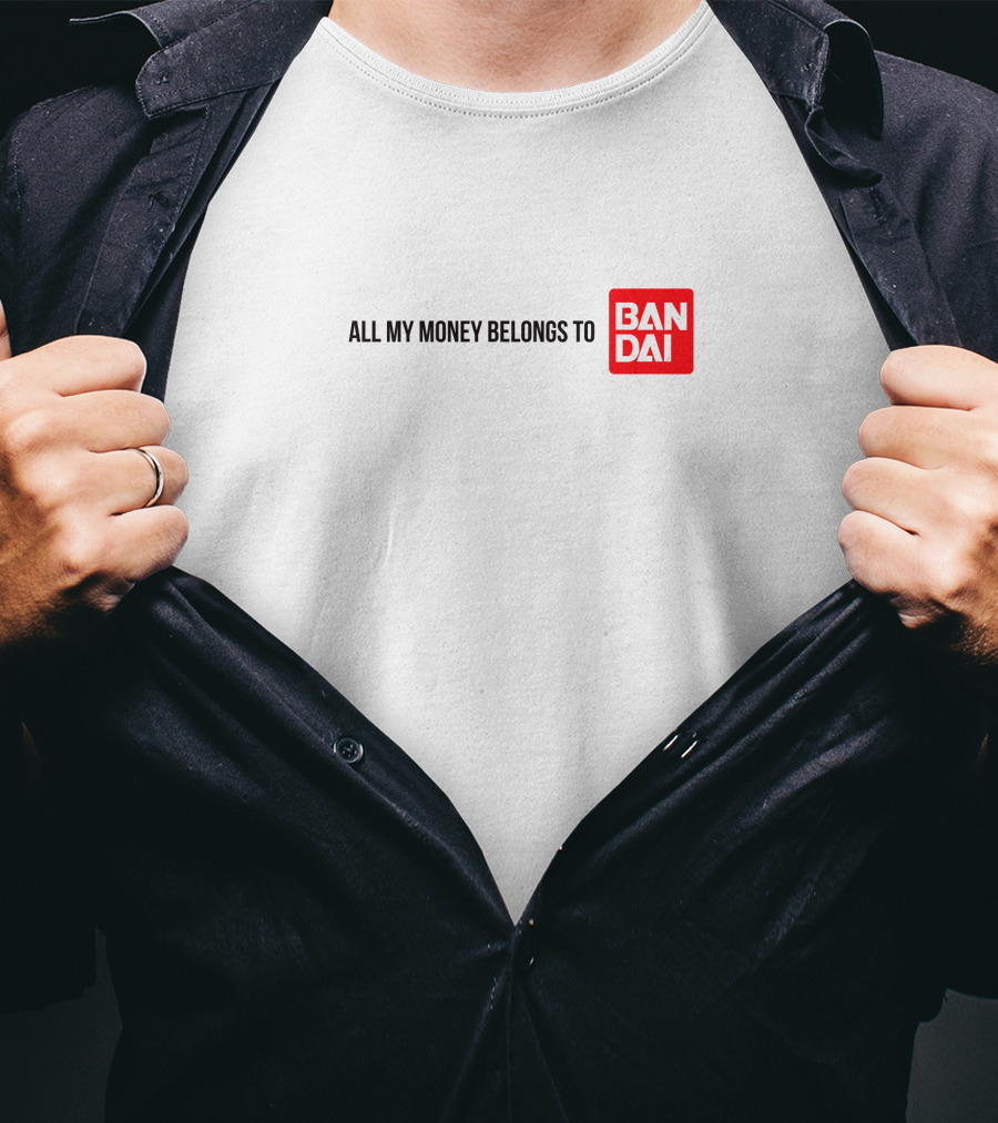 All My Money Belongs To Bandai T-Shirt