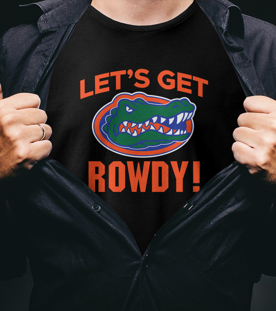 Let's Get Rowdy Florida Gators Go Gators T-Shirt
