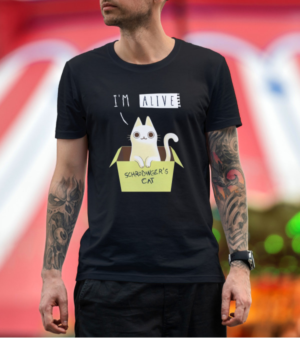 Premium T-Shirt: I'm Alive Schrödinger's Cat in Box Kristen Drury T-Shirt I'm Alive Schrödinger's Cat in Box Kristen Drury T-Shirt
