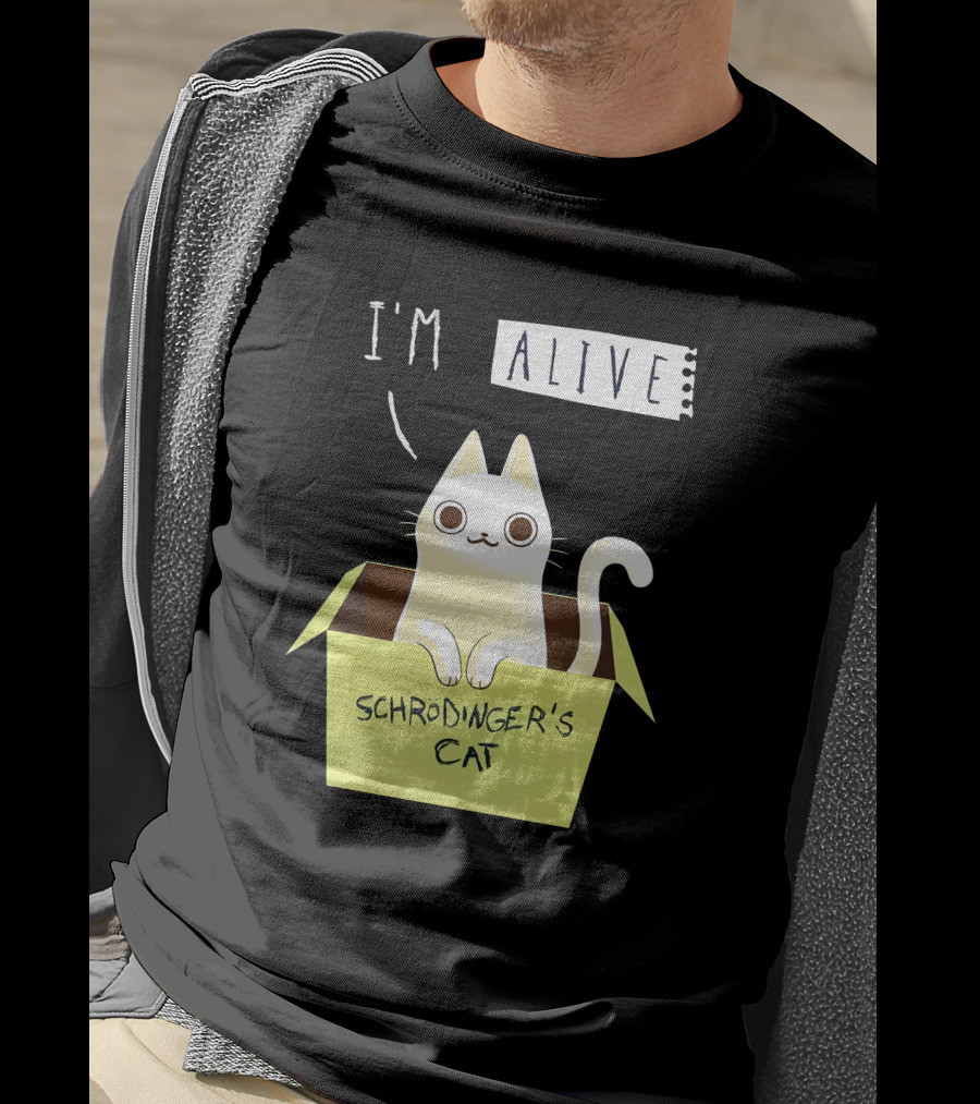 I'm Alive Schrödinger's Cat In Box Kristen Drury T-Shirt