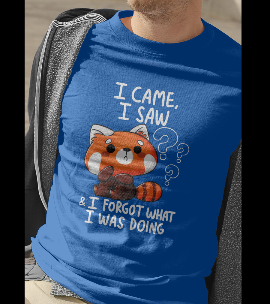 I Came I Saw I Forgot What I Was Doing Red Panda T-Shirt