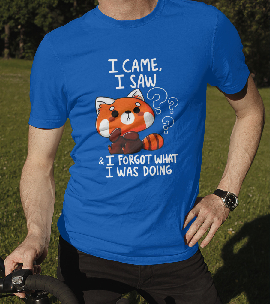 I Came I Saw I Forgot What I Was Doing Red Panda T-Shirt