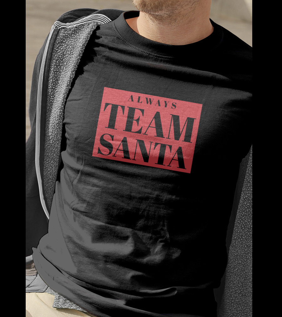 Always Team Santa T-Shirt