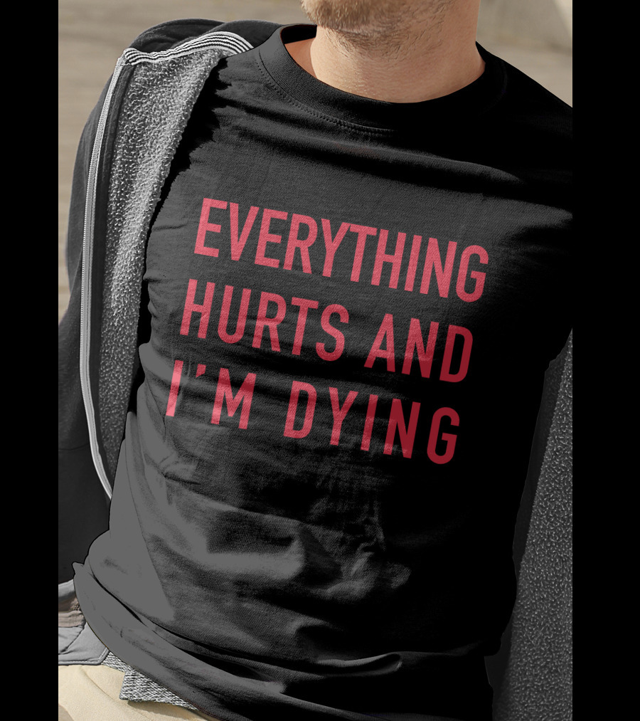 Everything Hurts And I'm Dying Aurabirds T-Shirt