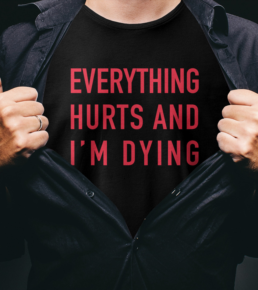 Everything Hurts And I'm Dying Aurabirds T-Shirt