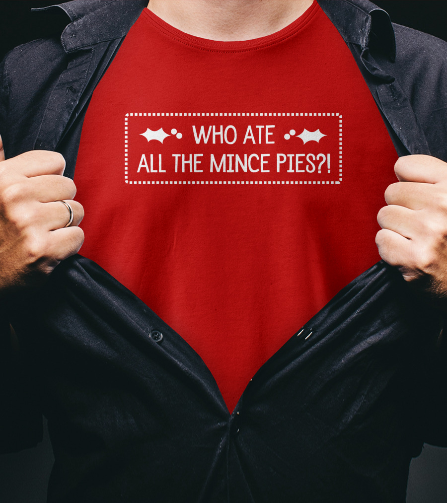 Who Ate All The Mince Pies Christmas Holly T-Shirt