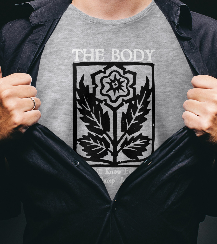 The Body You Will Know Everything Except Joy Flower Leaf Print T-Shirt