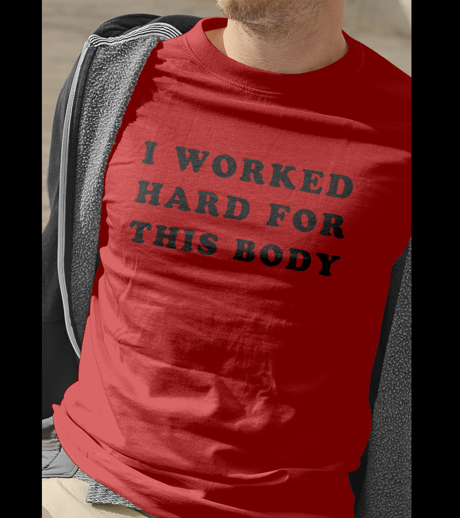 Lars Frederiksen I Worked Hard For This Body T-Shirt