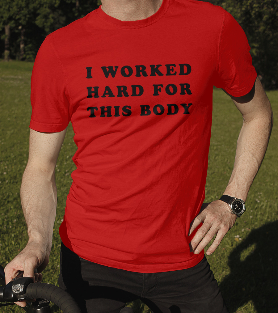 Lars Frederiksen I Worked Hard For This Body T-Shirt