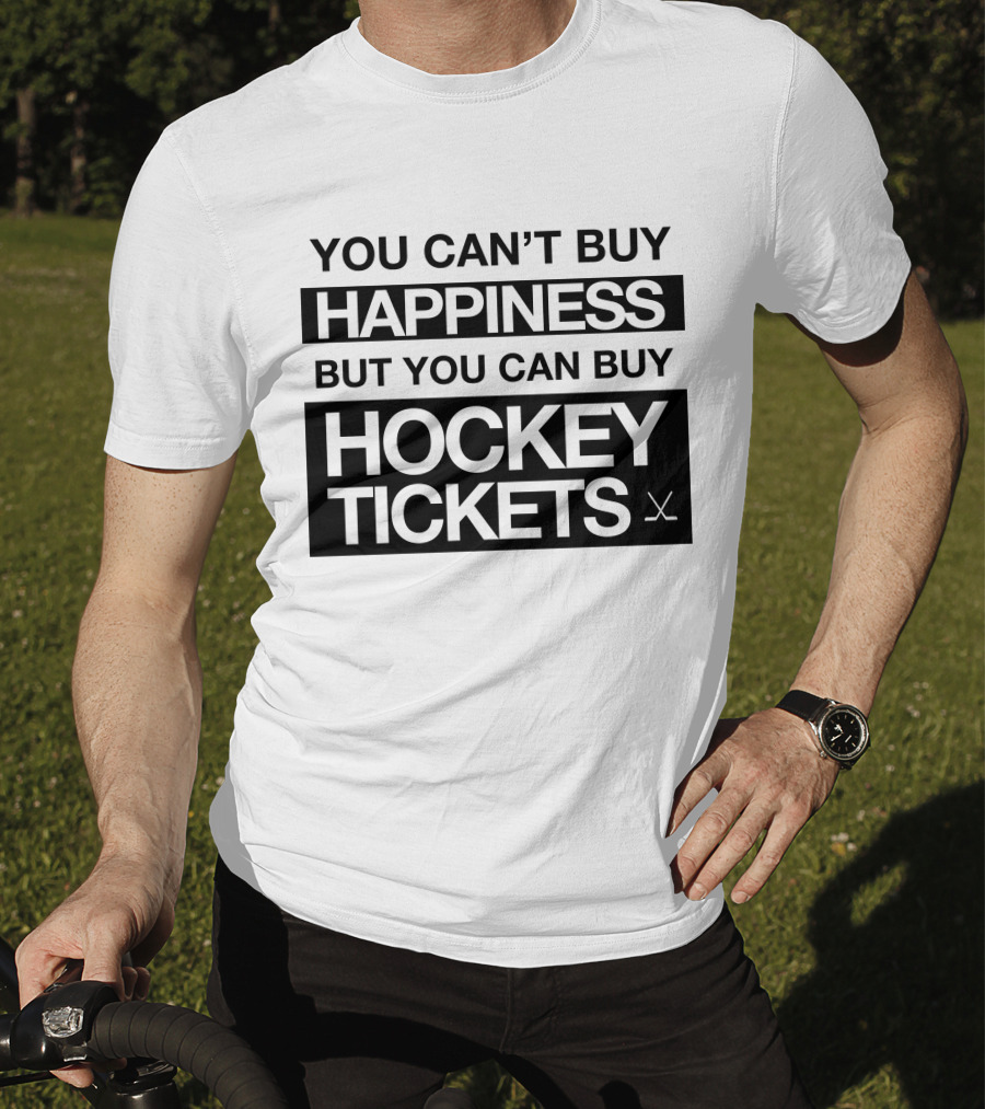 You Can't Buy Happiness But You Can Buy Hockey Tickets T-Shirt