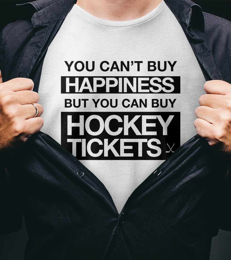 You Can't Buy Happiness But You Can Buy Hockey Tickets T-Shirt