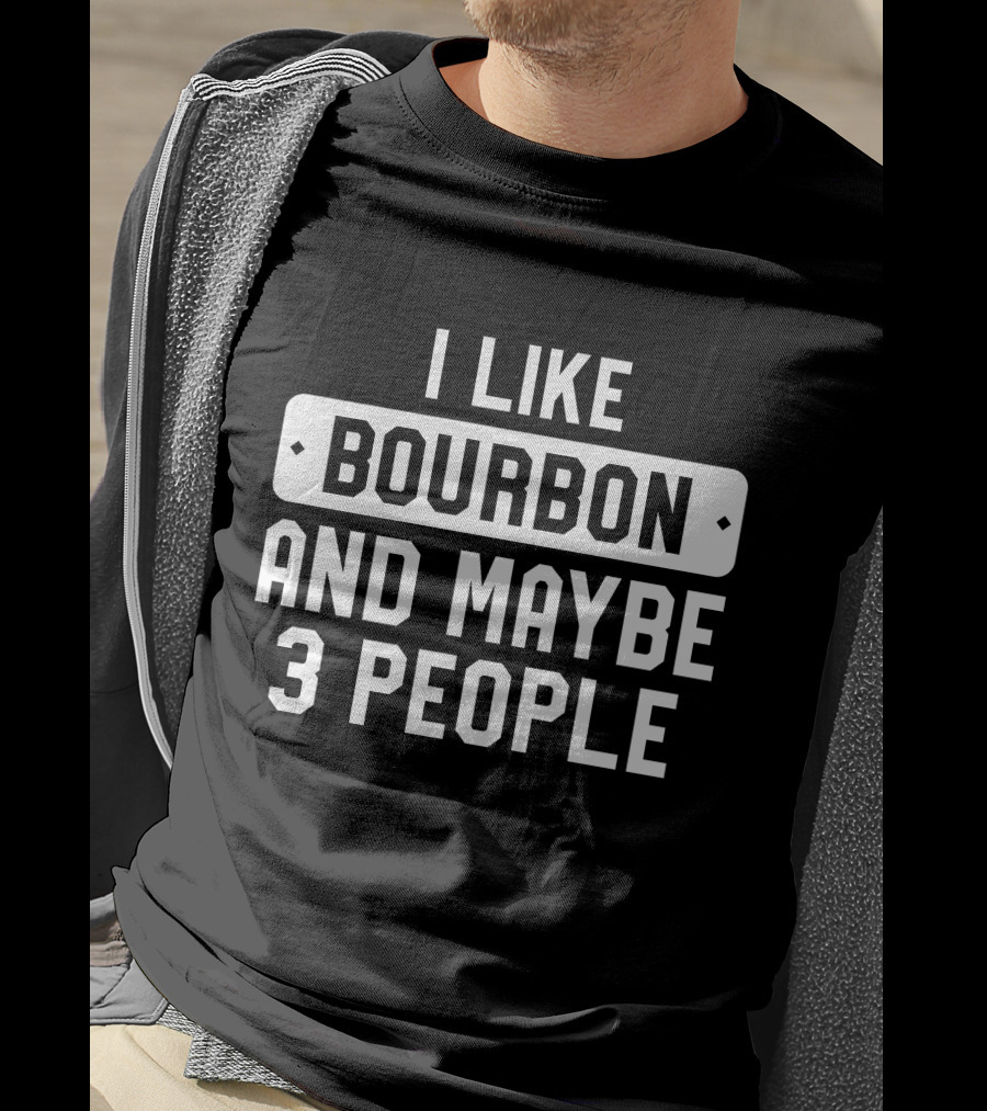 I Like Bourbon And Maybe 3 People James McMurry T-Shirt