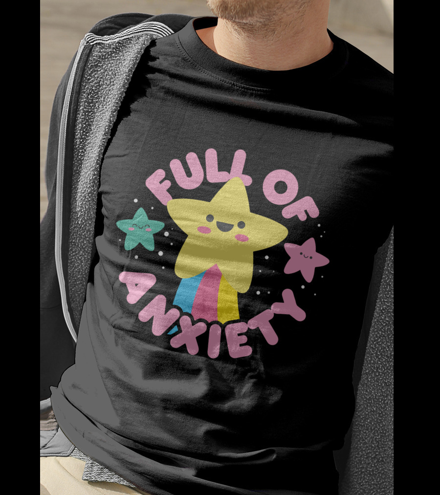 Full Of Anxiety Star And Happy Stars T-Shirt